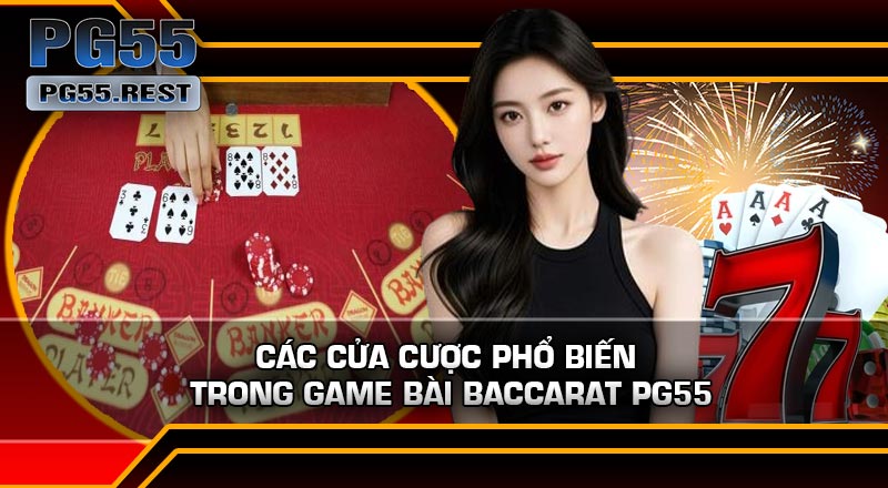 Các Cửa Cược Phổ Biến Trong Game Bài Baccarat Pg55