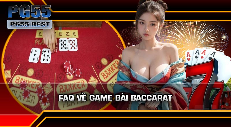 FAQ Về Game Bài Baccarat