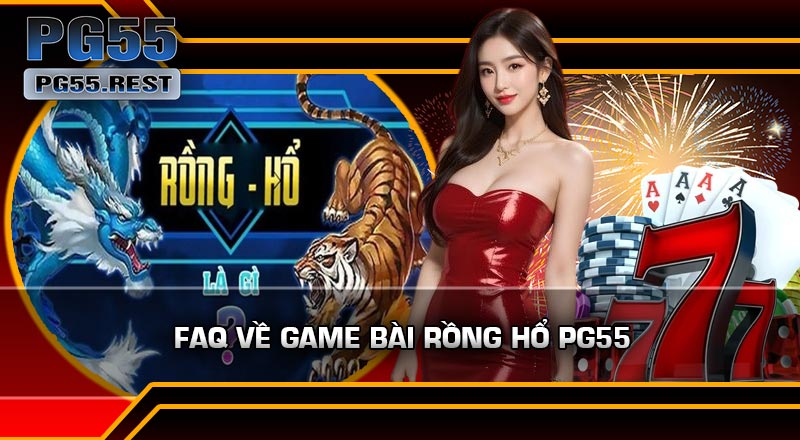 FAQ Về Game Bài Rồng Hổ PG55