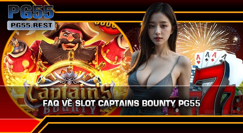 FAQ Về Slot Captains Bounty PG55