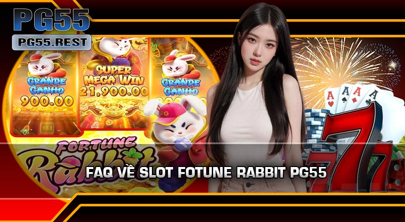FAQ Về Slot Fotune Rabbit PG55
