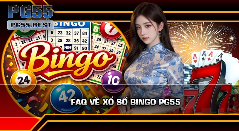 FAQ Về Xổ Số Bingo PG55