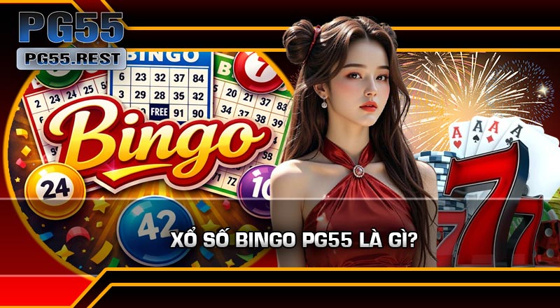 Xổ Số Bingo PG55 Là Gì?