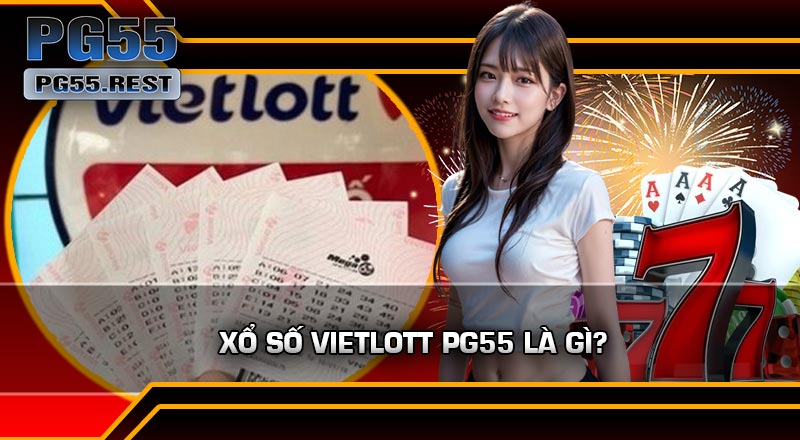 Xổ Số Vietlott PG55 Là Gì?
