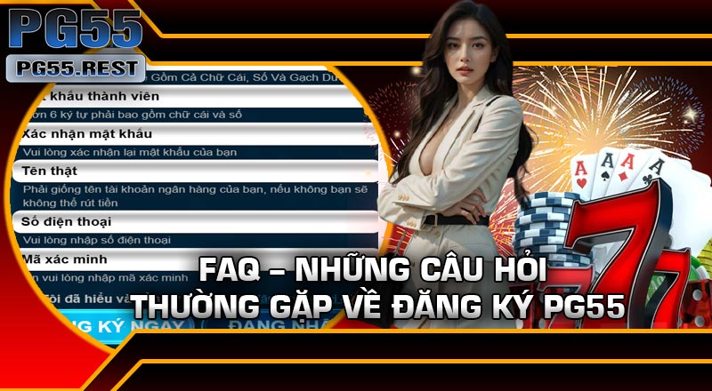 FAQ – Những câu hỏi thường gặp về Đăng Ký PG55