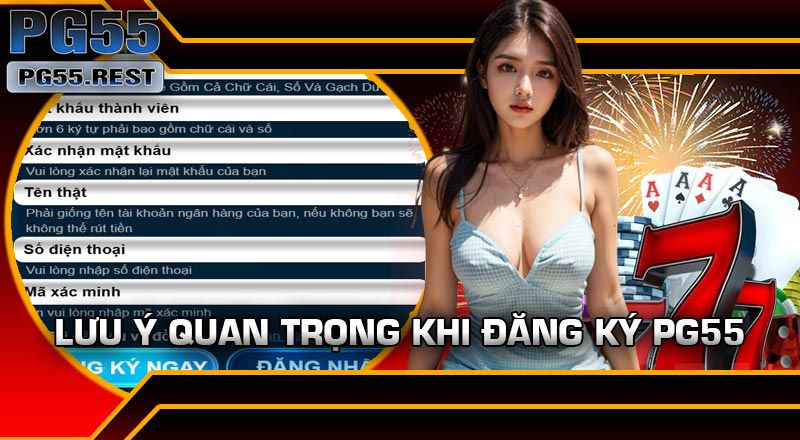 Lưu ý quan trọng khi Đăng Ký PG55