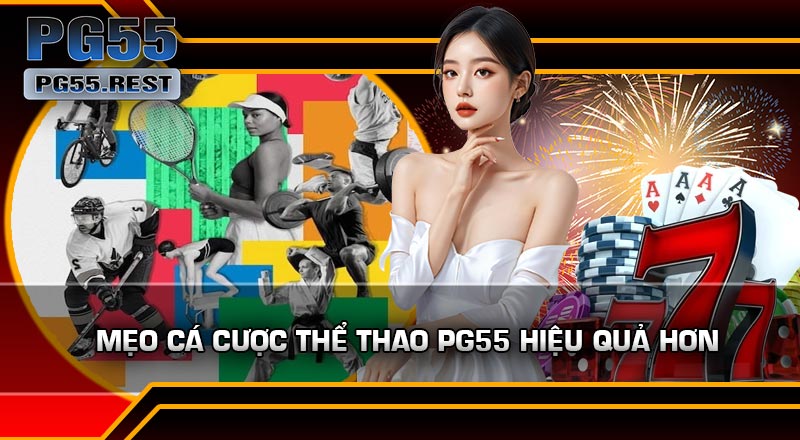 Mẹo Cá Cược Thể Thao PG55 Hiệu Quả Hơn